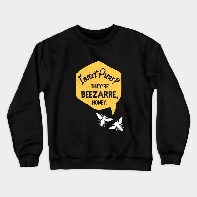 Insect Puns? They're Beezarre, Honey Crewneck Sweatshirt by tsharks